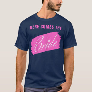 Camiseta Las Mujeres Aquí Vienen La Novia