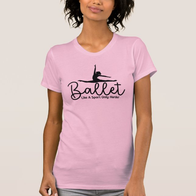 Camiseta Las mujeres ballet como un deporte sólo son más di (Anverso)