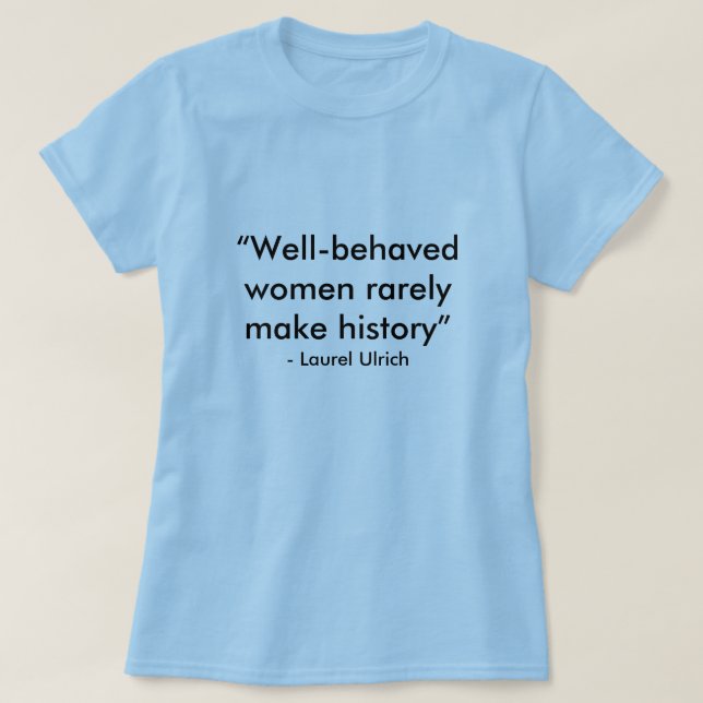 Camiseta las "mujeres Bien-comportadas hacen raramente (Diseño del anverso)