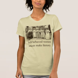Camiseta Las mujeres bien comportadas hacen raramente