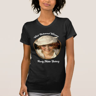 Camiseta Las mujeres bien comportadas hacen raramente la