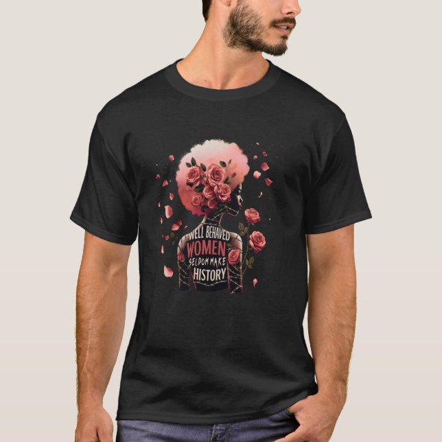 Camiseta Las Mujeres Bien Comportadas Rara Vez Hacen Histor (Anverso)
