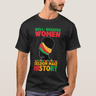 Camiseta Las Mujeres Bien Comportadas Rara Vez Hacen La His