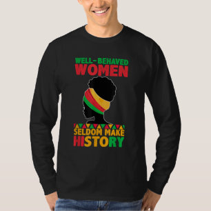 Camiseta Las Mujeres Bien Comportadas Rara Vez Hacen La His
