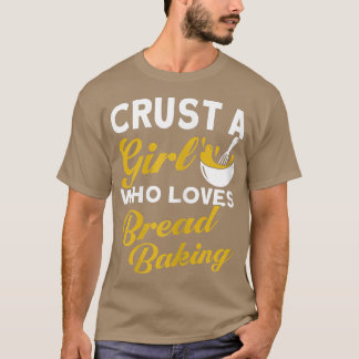 Camiseta Las Mujeres Crustan A Un Chica Que Ama La Panaderí