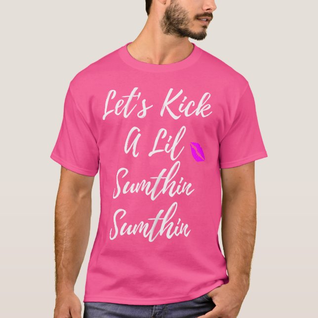 Camiseta Las Mujeres Cutan Patadas Un Lil Sumthin Tshirt An (Anverso)