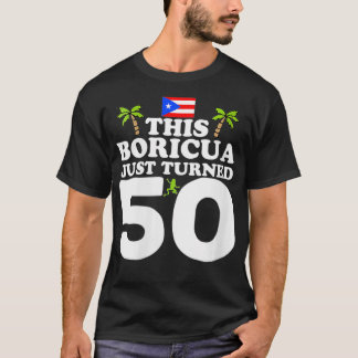 Camiseta Las Mujeres De Boricua Acaban De Cumplir 50 Años E