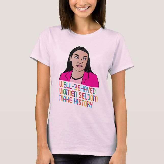 Camiseta Las mujeres de buen comportamiento de AOC rara vez (Anverso)
