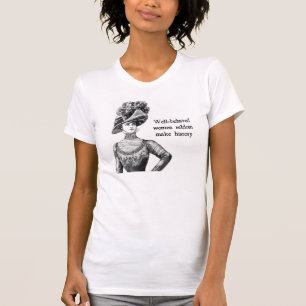 Camiseta Las mujeres de buen comportamiento rara vez hacen 