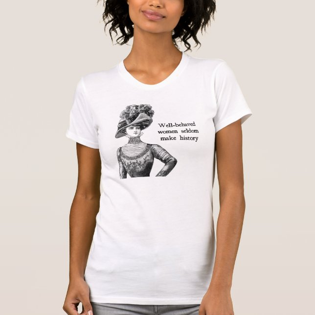Camiseta Las mujeres de buen comportamiento rara vez hacen  (Anverso)