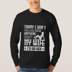 Camiseta Las mujeres de hoy no siento ganas de hacer nada m
