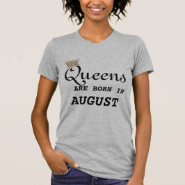 Camiseta Las mujeres de Leo son Queens agosto