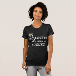 Camiseta Las mujeres de Leo son Queens agosto