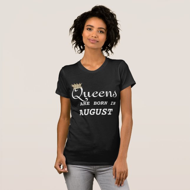 Camiseta Las mujeres de Leo son Queens agosto (Anverso completo)