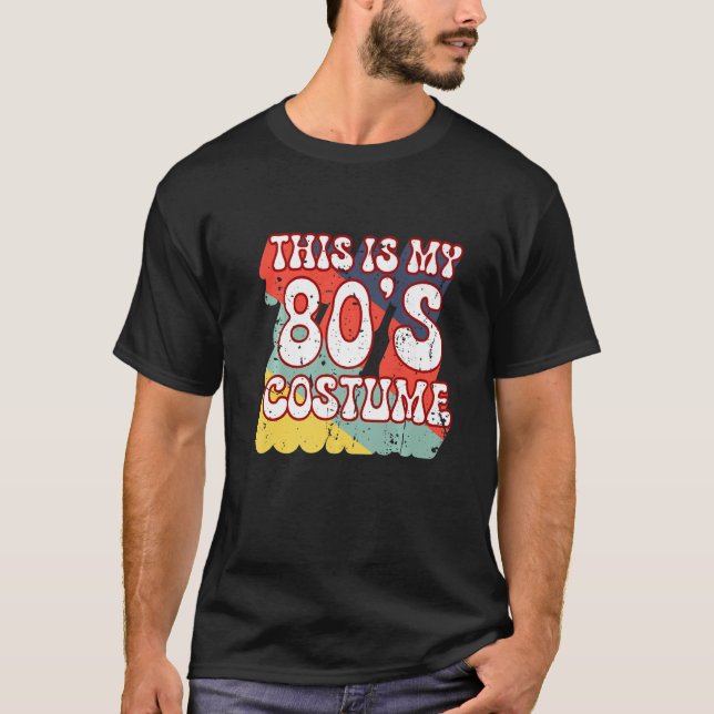 Camiseta Las mujeres de los 80s retro este es mi disfraz de (Anverso)