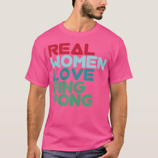 Camiseta Las mujeres de verdad aman el tenis en mesa de pin