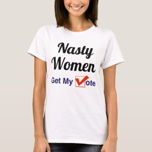 Camiseta Las mujeres desagradables reciben mi voto