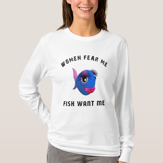Camiseta Las mujeres divertidas me temen que los peces me q (Anverso)