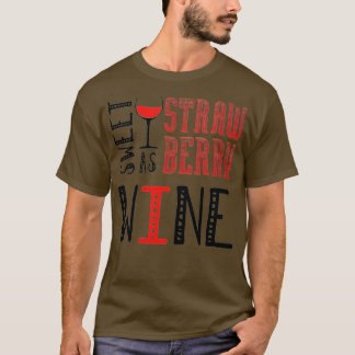 Camiseta Las Mujeres Dulces Como Vino De Fresa