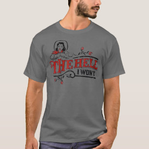 Camiseta Las mujeres el infierno que no voy a vestir para l