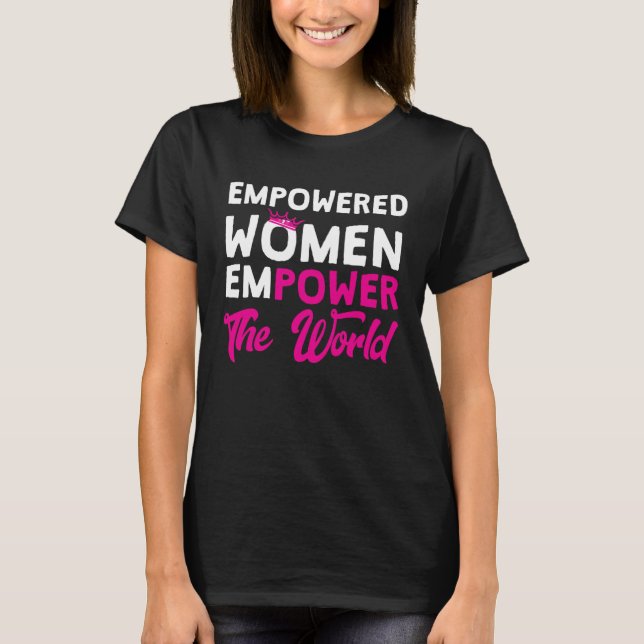 Camiseta Las mujeres empoderadas empoderan al mundo (Anverso)