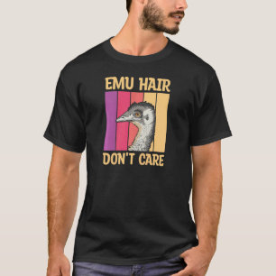 Camiseta Las mujeres Emu Hair no se preocupan por su esposa