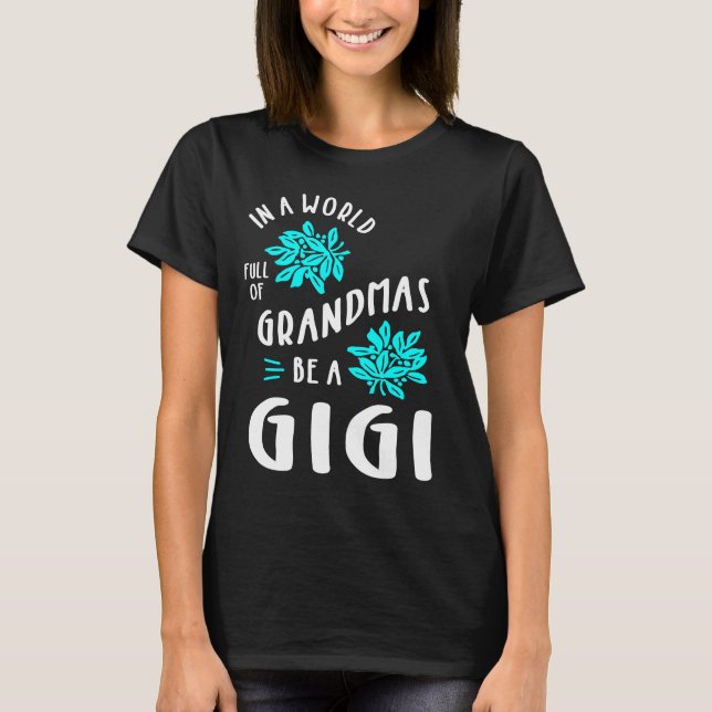 Camiseta Las mujeres en un mundo lleno de abuelas sean un s (Anverso)