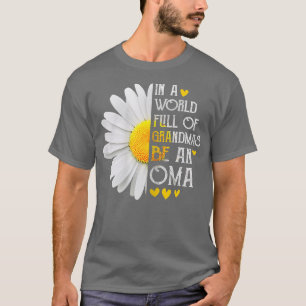 Camiseta Las Mujeres En Un Mundo Lleno De Abuelas Sean Una 