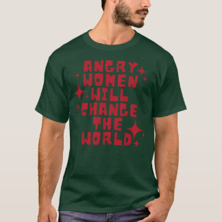 Camiseta Las mujeres enfadadas cambiarán el mundo 6