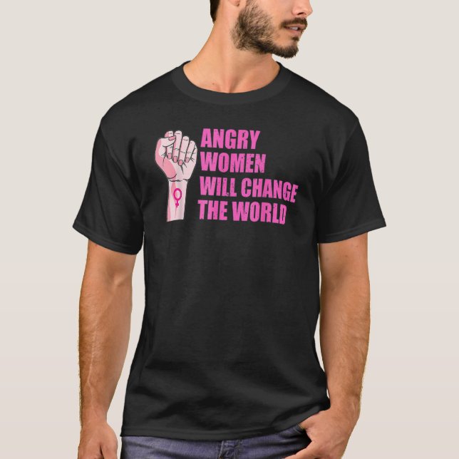 Camiseta Las mujeres enojadas cambiarán la feminidad por el (Anverso)