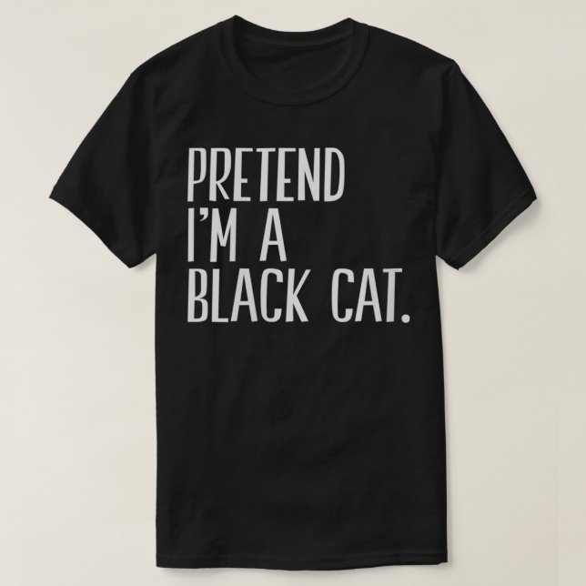 Camiseta Las mujeres fingen que soy un gato negro gracioso  (Diseño del anverso)