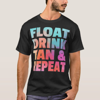 Camiseta Las Mujeres Flotan Beber Tan Y Repiten El Baño De 
