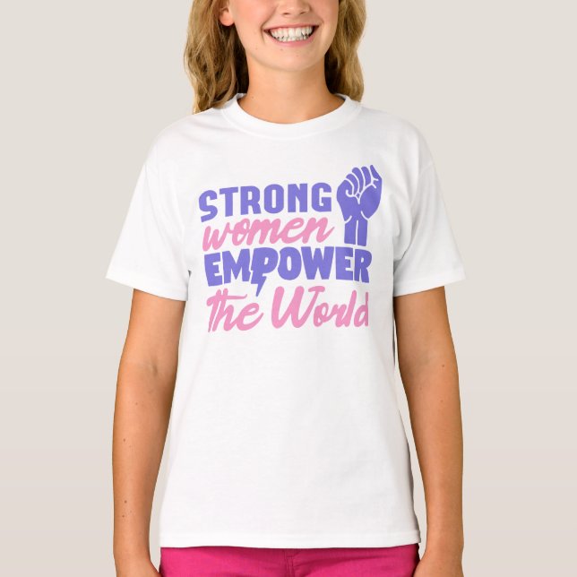 Camiseta Las mujeres fuertes empoderan al mundo (Anverso)