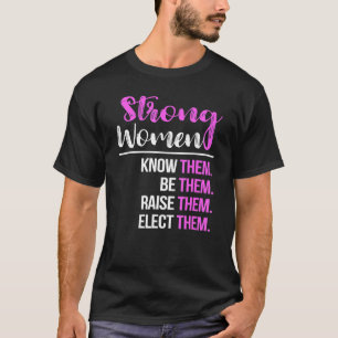 Camiseta Las Mujeres Fuertes Saben Que Son Ellas Para Elige