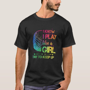 Camiseta Las Mujeres Golf Juegan Como Un Chica Tratan De Ma