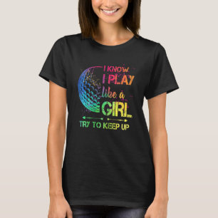 Camiseta Las Mujeres Golf Juegan Como Un Chica Tratan De Ma