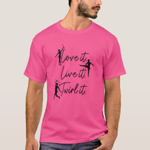 Camiseta Las mujeres golpean a Twirling Love It Live It Twi