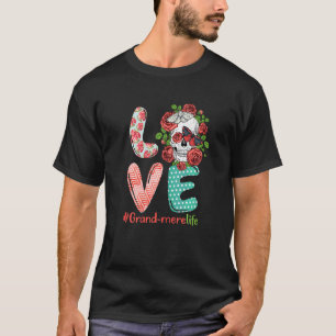 Camiseta Las mujeres grandes mere vida amor Abuela cráneo R