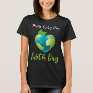Camiseta Las mujeres hacen que cada día el Día de la Tierra