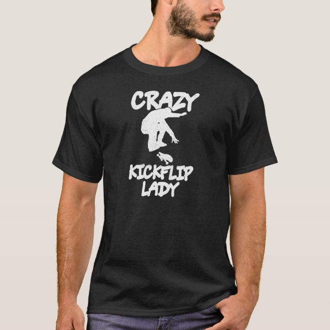Camiseta Las Mujeres Locas Kickflip Lady Por Su Skateboarde (Anverso)