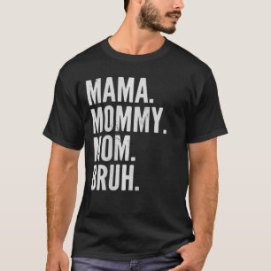 Camiseta Las mujeres Mamá Mamá Mamá Mamá Bruh Luz VNeck