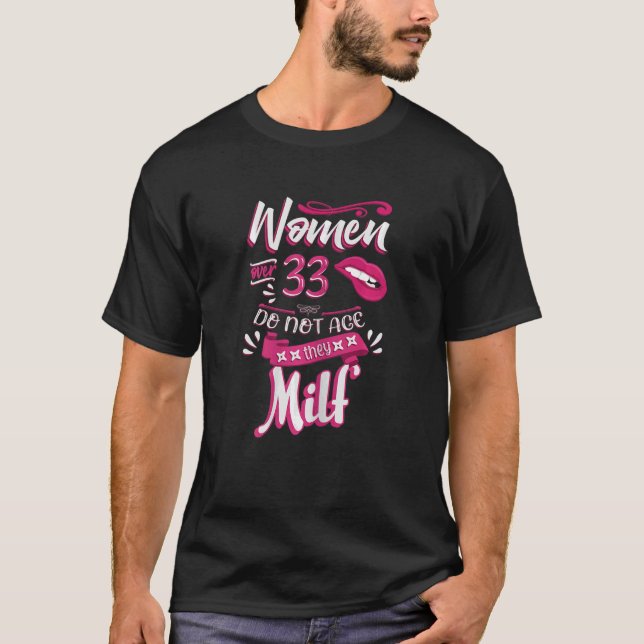 Camiseta Las mujeres mayores de 33 años no envejecen (Anverso)