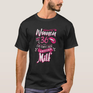 Camiseta Las mujeres mayores de 36 años no envejecen