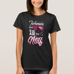 Camiseta Las mujeres mayores de 50 años no envejecen