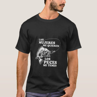 Camiseta Las Mujeres Me Aman, Los Pescados Me Mienten En Fu