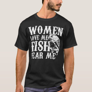 Camiseta Las Mujeres Me Aman Pescar Miedo A Decir Pescado P