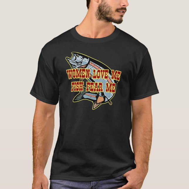 Camiseta Las mujeres me aman que los pescados me temen (Anverso)
