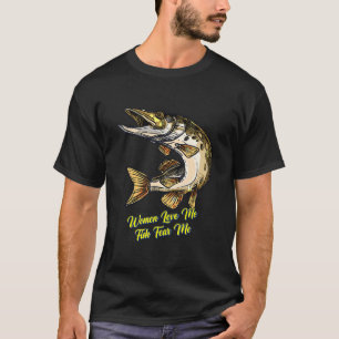 Camiseta Las mujeres me aman y temen por mi Chiste sarcásti