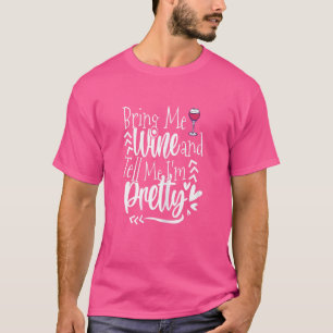 Camiseta Las mujeres me dan vino y me dicen que estoy bebie
