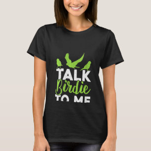 Camiseta Las Mujeres Me Hablan De Birdie A Mí Ave De Pájaro